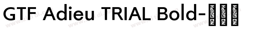 GTF Adieu TRIAL Bold字体转换